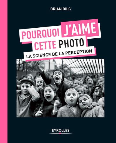 POURQUOI J AIME CETTE PHOTO - LA SCIENCE DE LA PERCEPTION