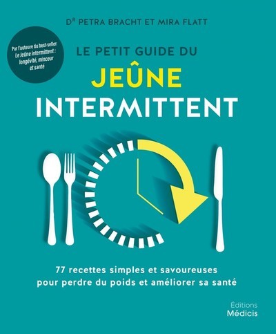 PETIT GUIDE DU JEUNE INTERMITTENT - 77 RECETTES SIMPLES ET SAVOUREUSES POUR PERDRE DU POIDS