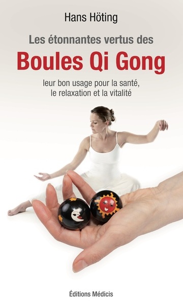 ETONNANTES VERTUS DES BOULES DE QI GONG (LES)