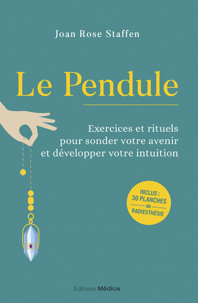 PENDULE - EXERCICES ET RITUELS POUR SONDER VOTRE AVENIR ET DEVELOPPER VOTRE INTUITION