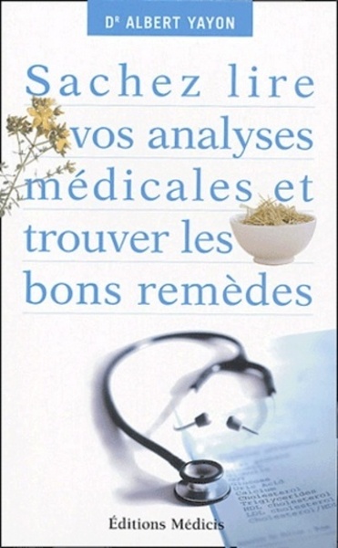 SACHEZ LIRE VOS ANALYSES MEDICALES ET TROUVER LES BONS REMEDES