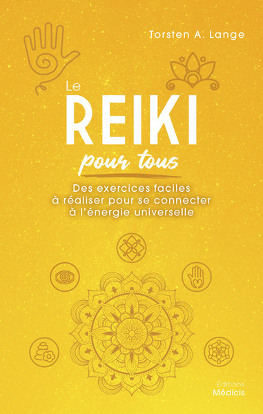 REIKI POUR TOUS - DES EXERCICES FACILES A REALISER POUR SE CONNECTER A L´ENERGIE UNIVERSELLE