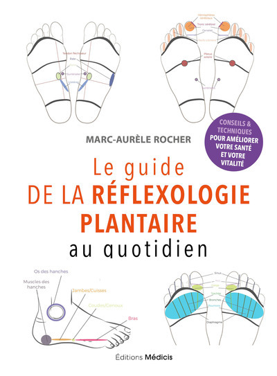 GUIDE DE LA REFLEXOLOGIE PLANTAIRE AU QUOTIDIEN - CONSEILS POUR AMELIORER VOTRE SANTE