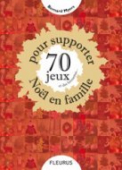 70 JEUX ET DES BROUETTES... POUR SUPPORTER NOEL EN FAMILLE