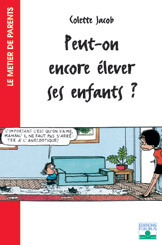 PEUT-ON ENCORE ELEVER SES ENFANTS?