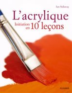 ACRYLIQUE - INITIATION EN 10 LECONS