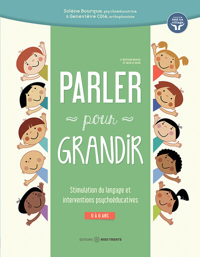 PARLER POUR GRANDIR - STIMULATION DU LANGAGE ET INTERVENTIONS PSYCHOEDUCATIVES - 0 A 6 ANS