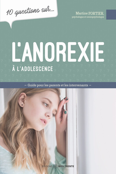 L´ANOREXIE A L´ADOLESCENCE - GUIDE POUR LES PARENTS ET LES INTERVENANTS - 10 QUESTIONS SUR...