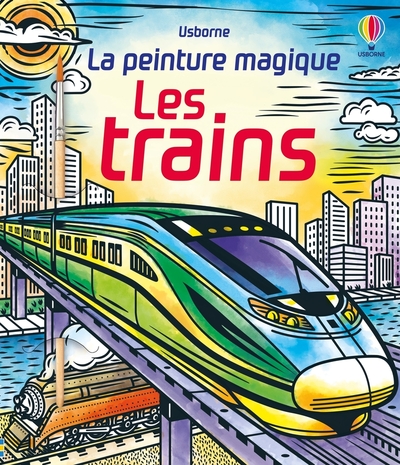 TRAINS - LA PEINTURE MAGIQUE - DES 5 ANS