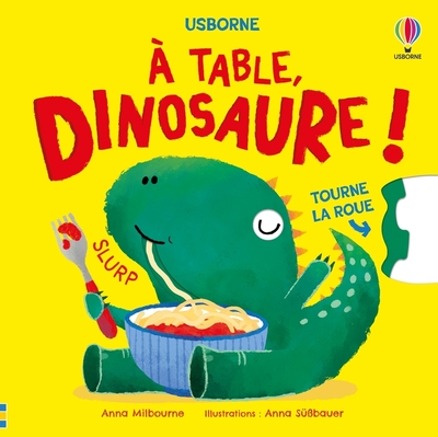 A TABLE, DINOSAURE ! - TOURNE LA ROUE - DES 2 ANS