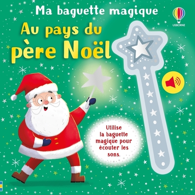 AU PAYS DU PERE NOEL - MA BAGUETTE MAGIQUE - DES 3 ANS