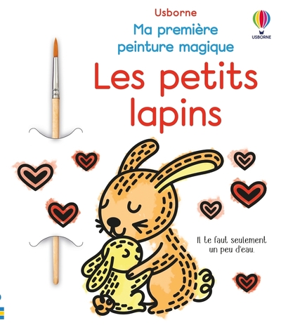 PETITS LAPINS - MA PREMIERE PEINTURE MAGIQUE - DES 3 ANS