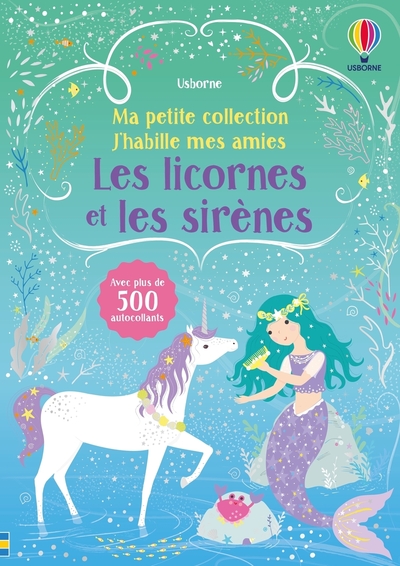LES LICORNES ET LES SIRENES - MA PETITE COLLECTION J´HABILLE MES AMIES - VOLUME DOUBLE - DES 3 ANS