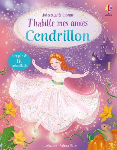 J´HABILLE MES AMIES - CENDRILLON - DES 5 ANS
