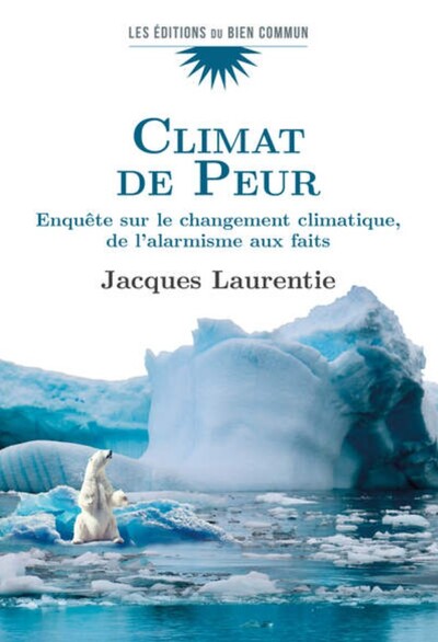 CLIMAT DE PEUR - ENQUETE SUR LE CHANGEMENT CLIMATIQUE, DE L´ALARMISME AUX FAITS
