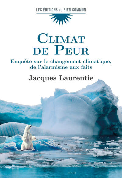 CLIMAT DE PEUR - ENQUETE SUR LE CHANGEMENT CLIMATIQUE, DE L ALARMISME AUX FAITS