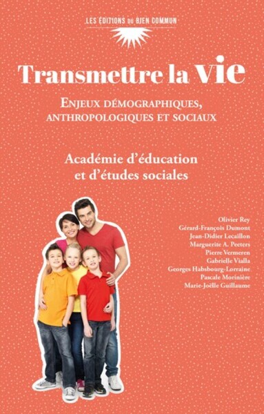 TRANSMETTRE LA VIE - ENJEUX DEMOGRAPHIQUES, ANTHROPOLOGIQUES ET SOCIAUX