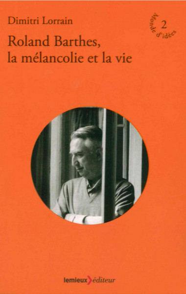 ROLAND BARTHES,LA MELANCOLIE ET LA VIE