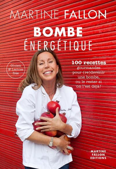 BOMBE ENERGETIQUE - 100 RECETTES GOURMANDES POUR (RE)DEVENIR UNE BOMBE, OU LE RESTER SI ON L EST DEJ