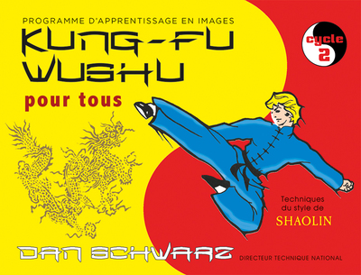 KUNG-FU WUSHU POUR TOUS - PROGRAMME D´APPRENTISSAGE EN IMAGES CYCLE 1