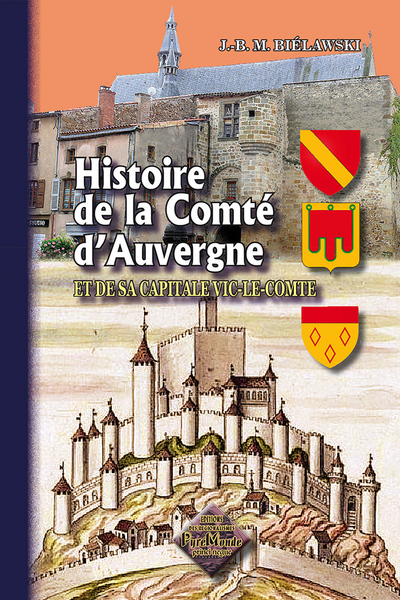 HISTOIRE DE LA COMTE D´AUVERGNE ET DE SA CAPITALE VIC-LE-COMTE