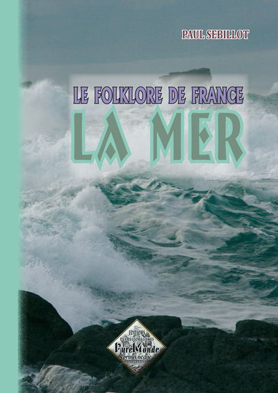 FOLKLORE DE FRANCE : LA MER (NOUVELLE EDITION)