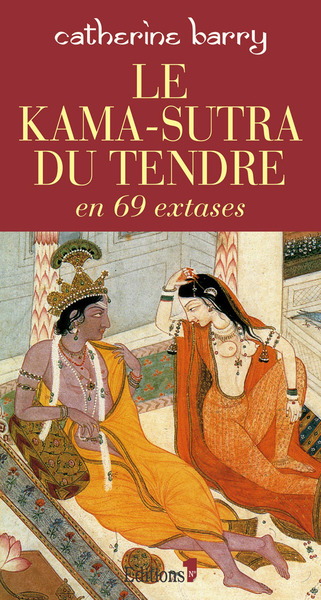 KAMA-SUTRA DU TENDRE EN 69 EXTASES