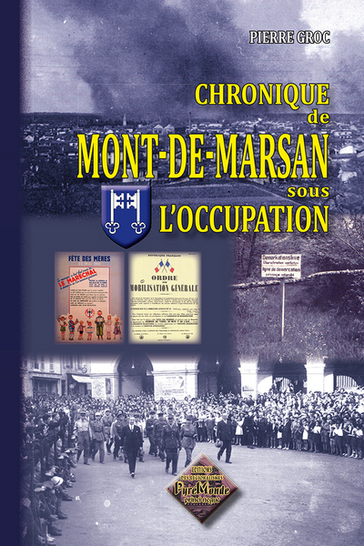 CHRONIQUE DE MONT-DE-MARSAN SOUS L´OCCUPATION