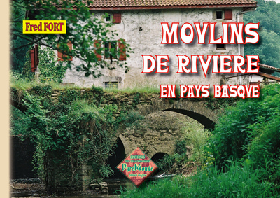 MOULINS DE RIVIERE EN PAYS BASQUE