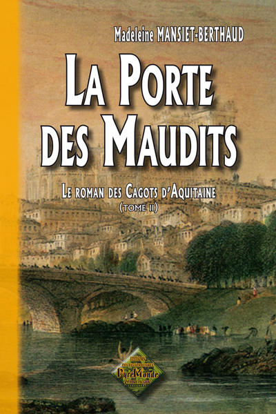PORTE DES MAUDITS (LE ROMAN DES CAGOTS D´AQUITAINE, TOME 2) - NOUV. ED.