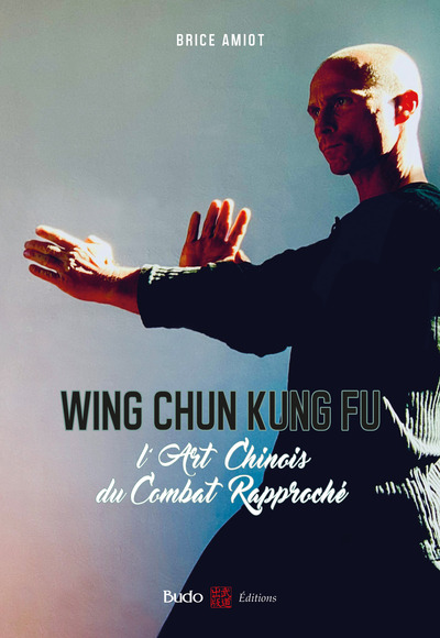 WING CHUN KUNG FU - L´ART CHINOIS DU COMBAT RAPPROCHE