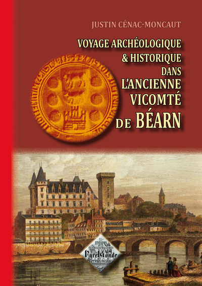 VOYAGE ARCHEOLOGIQUE & HISTORIQUE DANS L´ANCIENNE VICOMTE DE BEARN