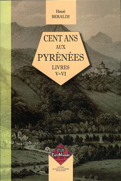 CENT ANS AUX PYRENEES (LIVRES V-VI)