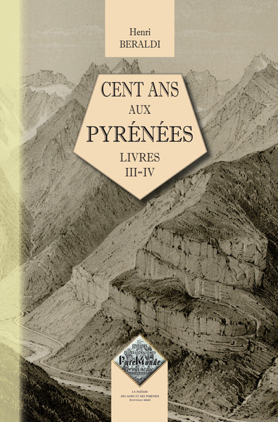 CENT ANS AUX PYRENEES (LIVRES III-IV)