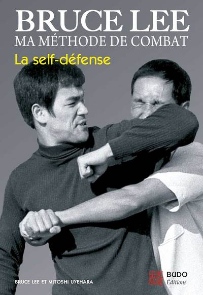 BRUCE LEE - MA METHODE DE COMBAT - LA SELF DEFENSE