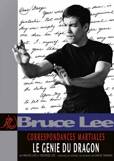 BRUCE LEE CORRESPONDANCES MARTIALES : LE GENIE DU DRAGON  VOL 1