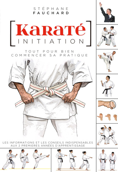 KARATE INITIATION - TOUT POUR BIEN COMMENCER SA PRATIQUE