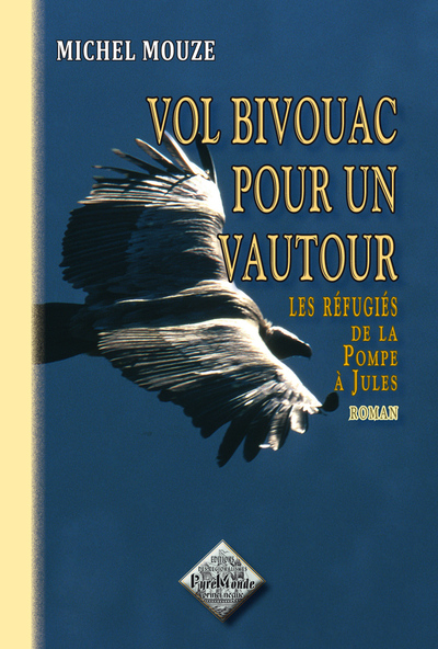 VOL BIVOUAC POUR UN VAUTOUR (LES REFUGIES DE LA POMPE A JULES)