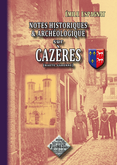 NOTES HISTORIQUES & ARCHEOLOGIQUES SUR CAZERES (HTE-GARONNE)
