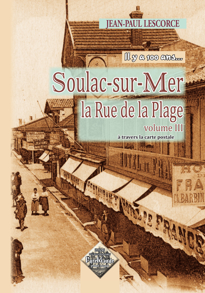 SOULAC-SUR-MER, LA RUE DE LA PLAGE (TOME 3)... IL Y A 100 ANS