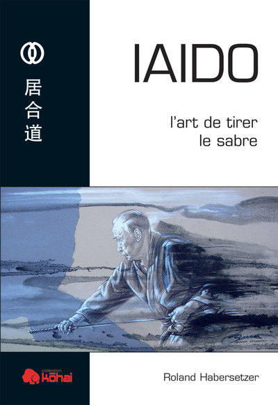 IAIDO - L´ART DE TIRER LE SABRE