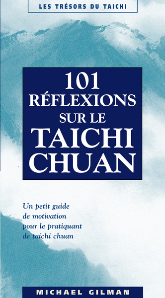 101 REFLEXIONS SUR LE TAICHI CHUAN