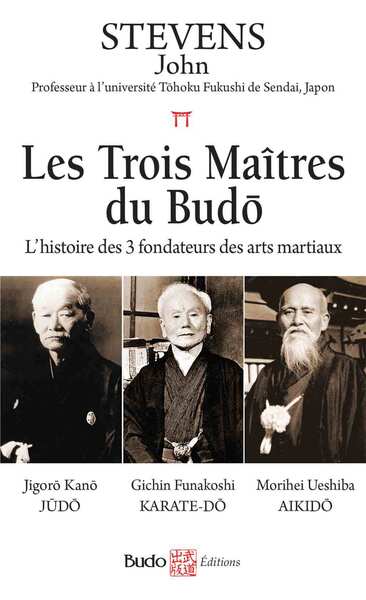 TROIS MAITRES DU BUDO - L´HISTOIRE DES 3 FONDATEURS DES ARTS MARTIAUX