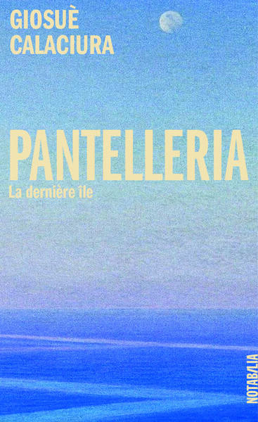 PANTELLERIA - LA DERNIERE ILE