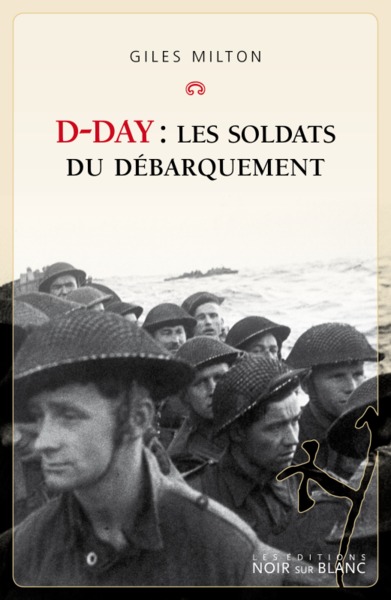 D - DAY : LES SOLDATS DU DEBARQUEMENT