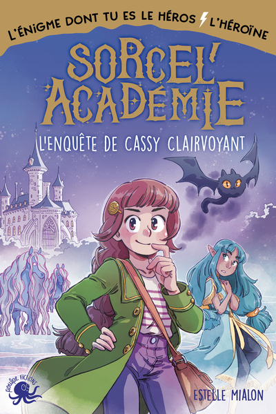 SORCEL´ACADEMIE - L´ENQUETE DE CASSY CLAIRVOYANT - L´ENIGME DONT TU ES LE HEROS/L´HEROINE