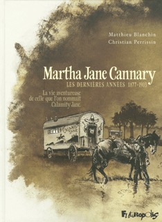 MARTHA JANE CANNARY T3 (LA VIE AVENTUREUSE DE CELLE QUE L´ON NOMMA