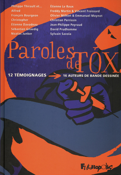 PAROLES DE TOX(12 TEMOIGNAGES, 16 AUTEURS DE BANDE DESSINEE)