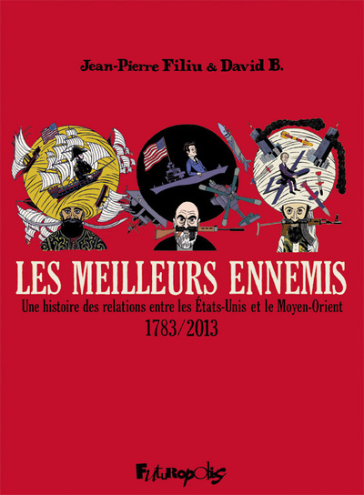 MEILLEURS ENNEMIS - UNE HISTOIRE DES RELATIONS ENTRE LES ETATS-UNIS ET LE MOYEN-ORIENT (1783-201