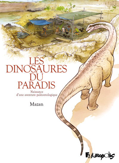 DINOSAURES DU PARADIS - NAISSANCE D´UNE AVENTURE PALEONTOLOGIQUE